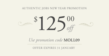 $125 off Authentic Jobs listings. Use promotion code MOLL09. Expires 31 January.